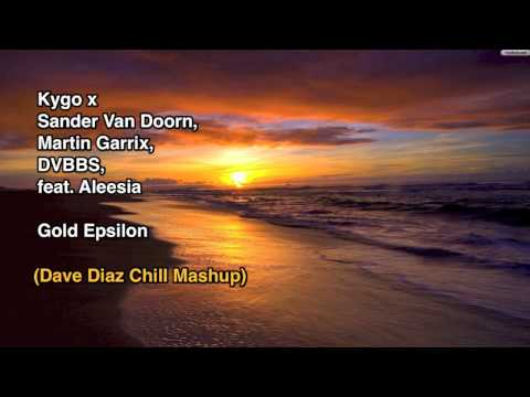 Kygo x Sander Van Doorn x DVBBS x Martin Garrix - Epsilon Skies (Dave Diaz Chill Mashup)