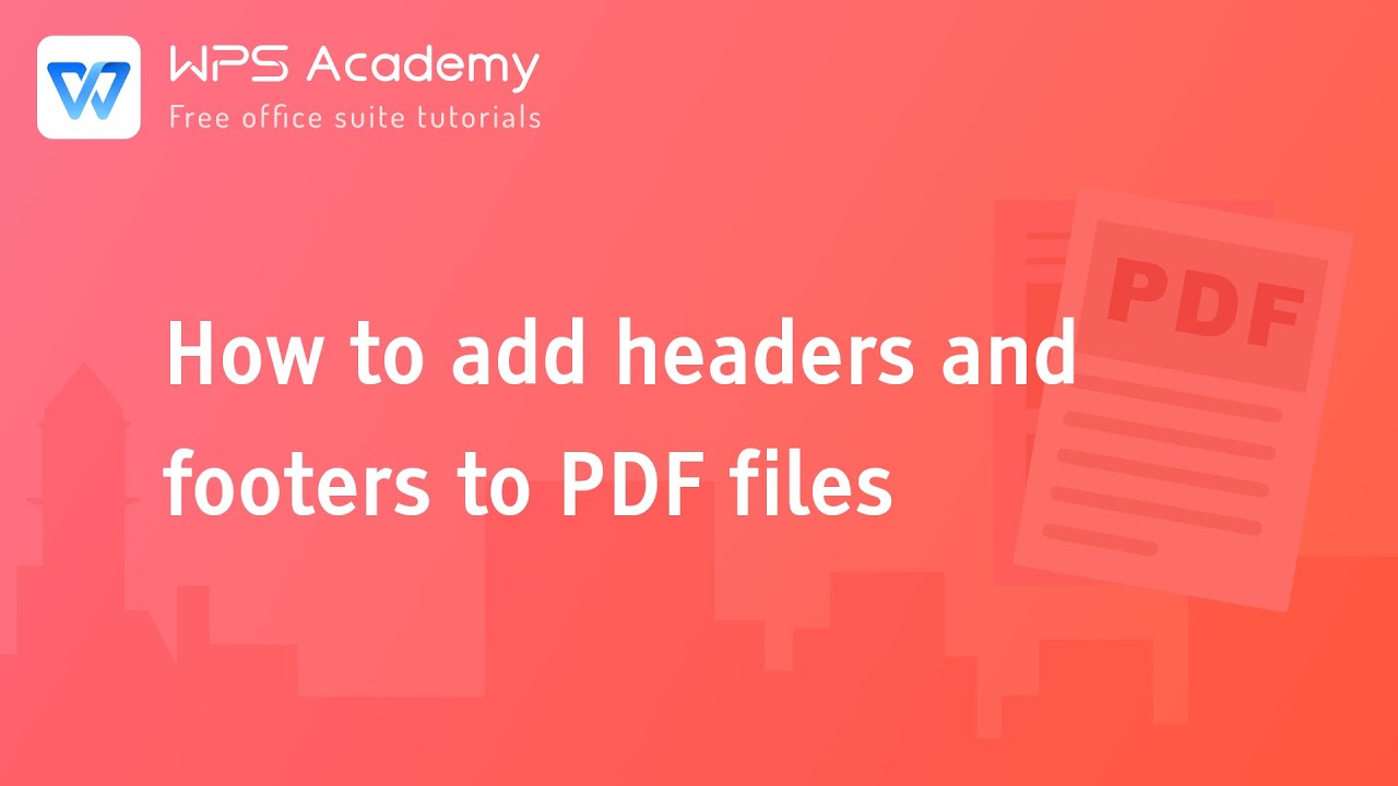 [WPS Academy] 1.1.2 PDF: How to add headers and footers to PDF files