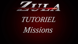 ZULA Tutoriels: 4- Missions