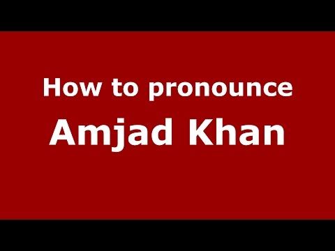 How to pronounce Amjad Khan (Hindi/Mumbai, India)  - PronounceNames.com