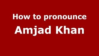 How to pronounce Amjad Khan