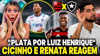 JOGO ABERTO FLAMENGO! VENDA MILIONARIA DE PLATA E CHEGADA DE LUIZ HENRIQUE "RENATA E CICINHO REAGEM