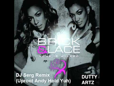 Brick n Lace - Love is Wicked (DJ Serg Rmx vs Uproot Andy's Hold Yuh Riddim)