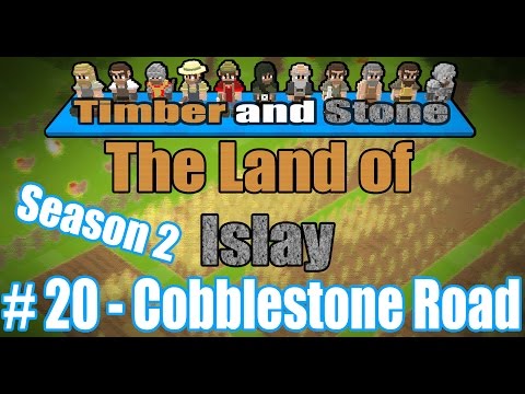 Timber and Stone - [The Land Of Islay - Season 2] - [Part 20] - Cobblestone Road