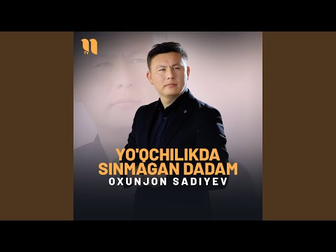 Yo'qchilikda sinmagan dadam