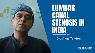 Lumbar Canal Stenosis Treatment in India | Best explained by Dr. Vikas Tandon