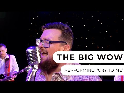 The Big Wow - Cry To Me
