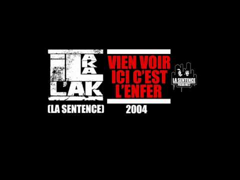 IL aka L'AK la sentence  vien voir ici c'est l'enfer