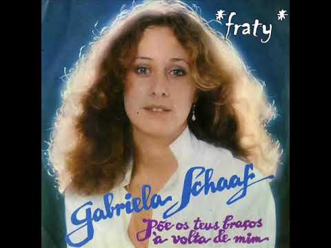 Gabriela Schaaf - Põe os teus braços à volta de mim