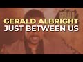 Gerald Albright - Just Between Us (Official Audio)