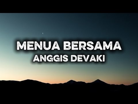 Anggis Devaki - Menua Bersama (Lirik) 