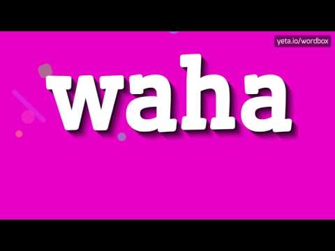WAHA - HOW TO PRONOUNCE IT!?