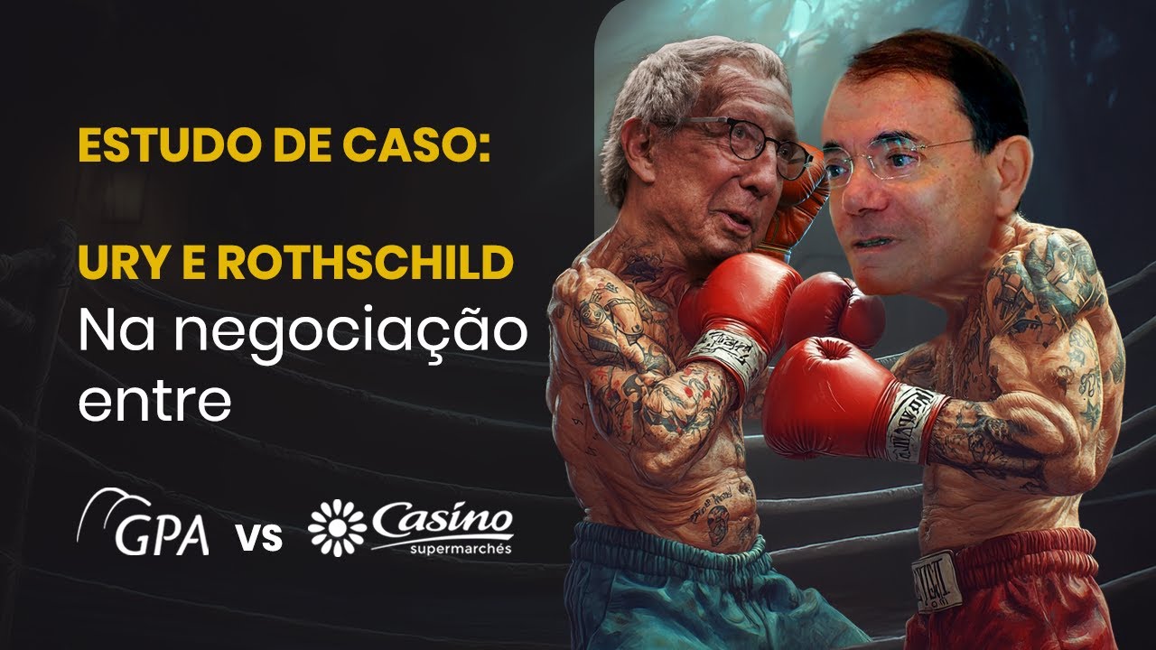 ESTUDO DE CASO: URY E ROTHSCHILD NA NEGOCIAÇÃO ENTRE GPA E CASINO