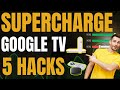 Supercharge Your Google TV With These 5 Hacks