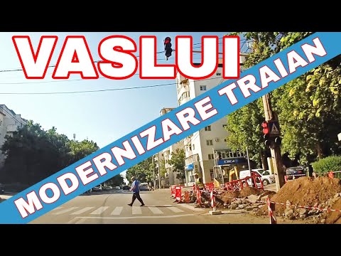 Orasul VASLUI modernizare Traian cu restrictii de circulatie 08 iulie 2020
