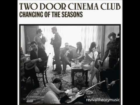 Changing of the Seasons - Two Door Cinema Club
