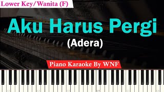 Adera - Aku Harus Pergi Piano Karaoke Low Key Female