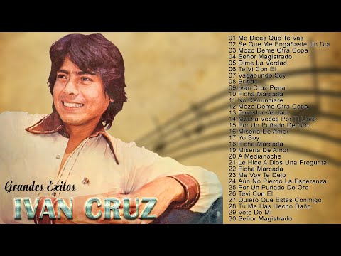 IVAN CRUZ EXITOS- BOLEROS DE ORO- SUS 30 MEJORES BOLEROS - VIEJITAS PERO BONITAS INOLVIDABLES