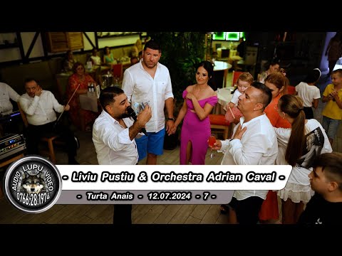 Turta Anais Andreea - 7 - Liviu Pustiu & Orch. Adrian Caval - Manele de petrecere - 12.07.2024