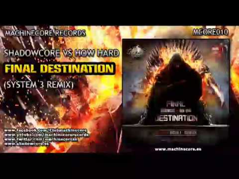 Shadowcore Vs How Hard | Final Destination (System 3 Remix)