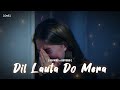 Dil Lauta Do Slowed Reverb Jubin Nautiyal Lofi LOwFi