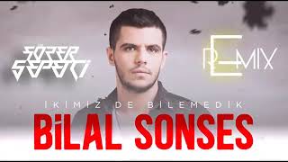 Bilal Sonses - İkimizde Bilemedik ( Sözer Sepetci Remix )