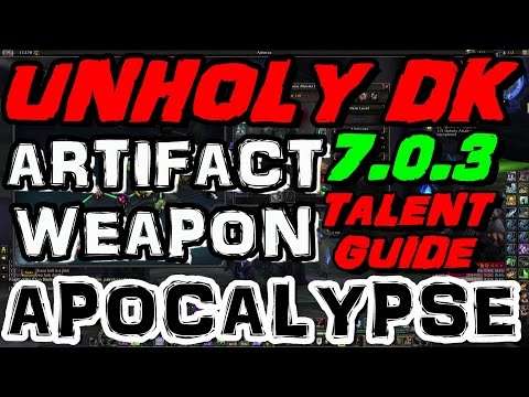 7.0.3 Legion Unholy Dk Artifact Weapon Talent Guide & Tips !