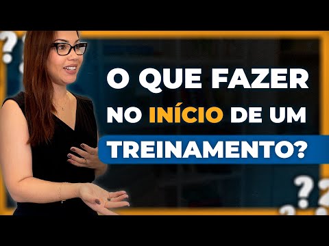 O que Falar e Fazer no início de um Treinamento ?