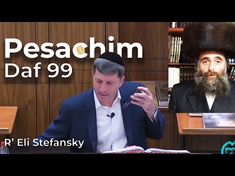 Daf Yomi Pesachim Daf 99 by R’ Eli Stefansky