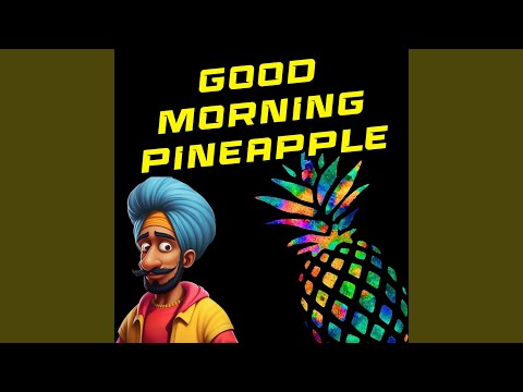 Good Morning Pineapple