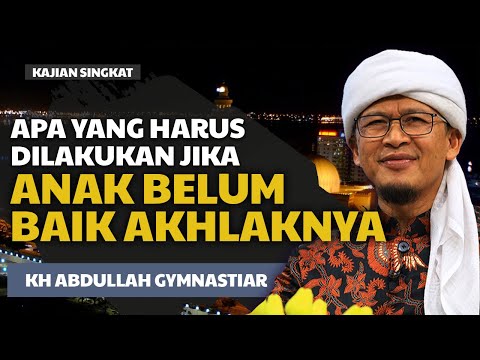 Apa Yang Harus di Lakukan Jika Anak Kurang Baik Sikapnya  - Kajian Singkat