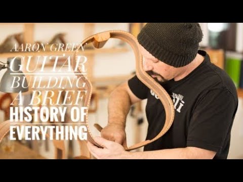 109 Aaron Green - Guitar building, a brief history of everything.