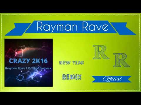 Rayman Rave & DJ Elektroshock - Crazy 2k16