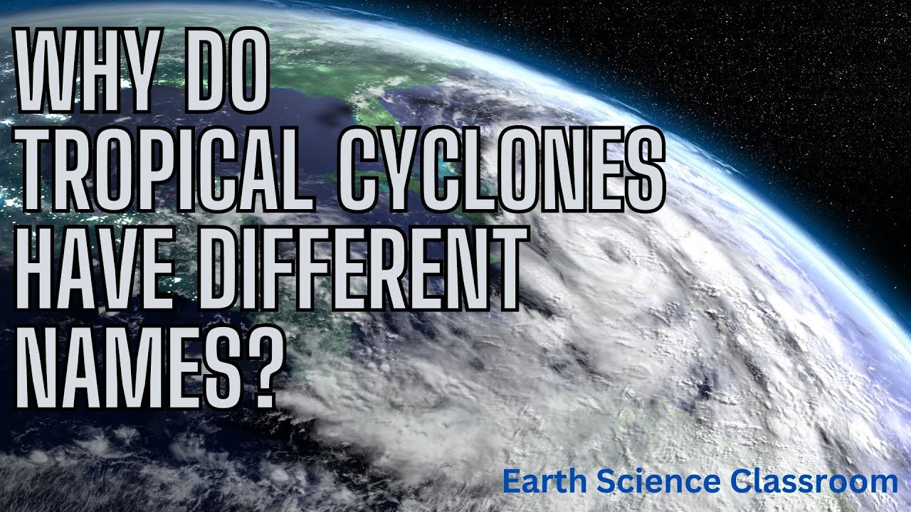 Why Do Tropical Cyclones Have Different Names?