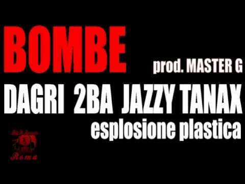 BOMBE - Dagri 2ba Jazzy Tanax (esplosione plastica) 2009