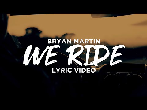 Bryan Martin - We Ride (Official Lyric Video)