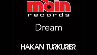 Hakan Türkürer: Dream (Original Mix)