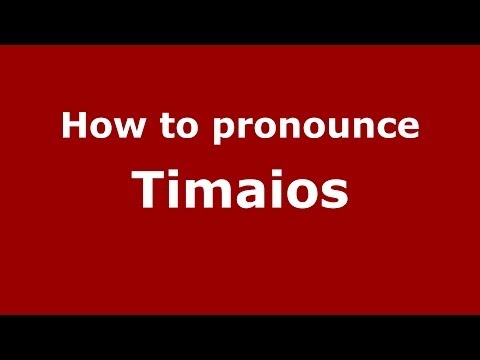 How to Pronounce Timaios - PronounceNames.com