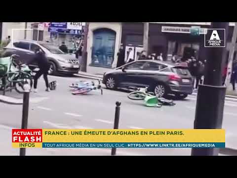 FRANCE : UNE ÉMEUTE D’AFGHANS EN PLEIN PARIS.