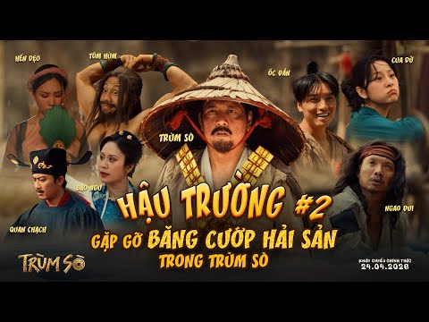 TRÙM SÒ | HẬU TRƯỜNG #2: GẶP GỠ BĂNG CƯỚP HẢI SẢN TRONG TRÙM SÒ | KCCT: 24.04.2026