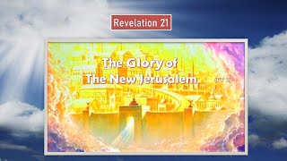 Pastor Danny Pang  – Rev 21 (PT 2)_  The Glory of the New Jerusalem