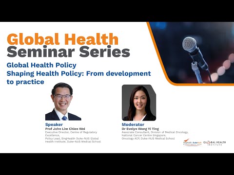 Global Health Seminar Series: Shaping Health Policy - From development to practice