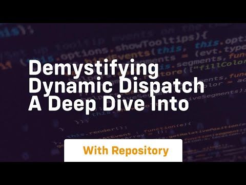 demystifying dynamic dispatch a deep dive into