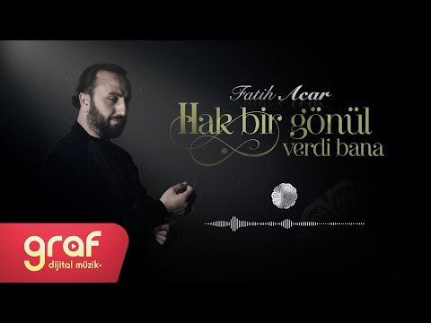 Fatih Acar - Hak Bir Gönül Verdi Bana (Offical Lyric Video)