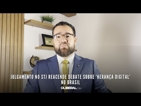Julgamento no STJ reacende debate sobre ‘herança digital’ no Brasil