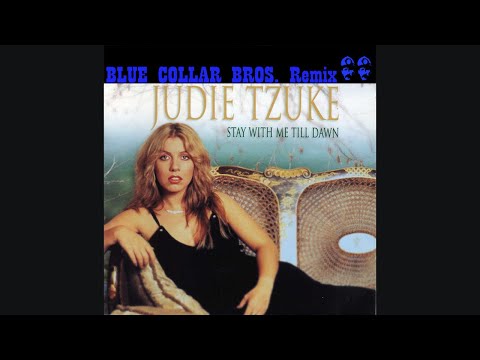 Judie Tzuke - Stay with me til dawn (Blue Collar Bros. remix)