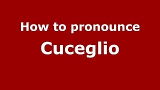 How to pronounce Cuceglio