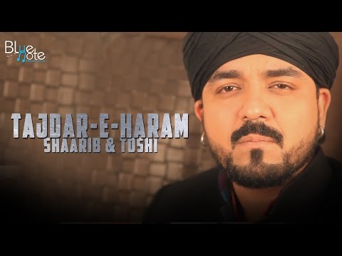 TAJDAR-E-HARAM | Shaarib & Toshi