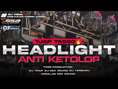 DJ TRAP BATTLE HEADLIGHT TJAP TASSO ANTI KETOLOP - YANG LAGI VIRAL 🔥- BY TSSB PRODUCTION 
