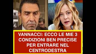 VANNACCI: ECCO LE MIE 3 CONDIZIONI BEN PRECISE PER ENTRARE NEL CENTRODESTRA